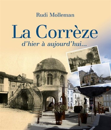 Couverture de La Corrèze : d'hier à aujourd'hui...