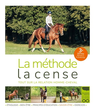 Couverture de La méthode la Cense : tout sur la relation homme-cheval : éthologie, bien-être, principes d'éducation, savoir-être, exercices