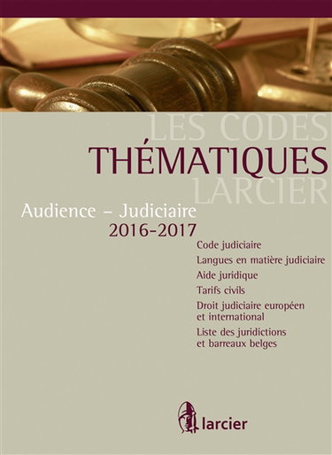 Couverture de Audience-judiciaire 2016-2017 : code judiciaire, langues en matière judiciaire, aide juridique, tarifs civils, droit judiciaire européen et international, liste des juridictions et barreaux belges
