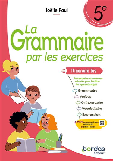 Couverture de La grammaire par les exercices, 5e : itinéraire bis, présentation et contenus adaptés pour faciliter les apprentissages : grammaire, verbes, orthographe, vocabulaire, expression