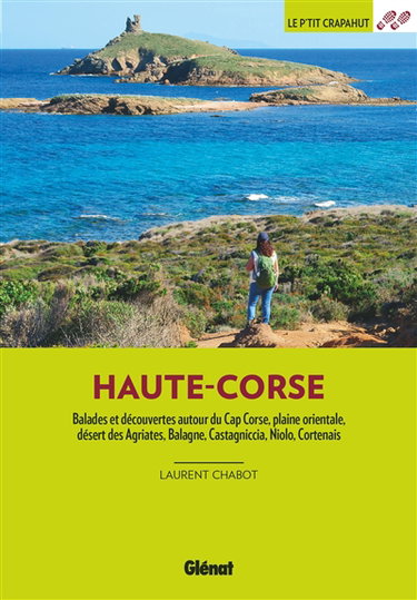 Couverture de Haute-Corse : balades et découvertes autour du cap Corse, plaine orientale, désert des Agriates, Balagne, Castagniccia, Niolo, Cortenais