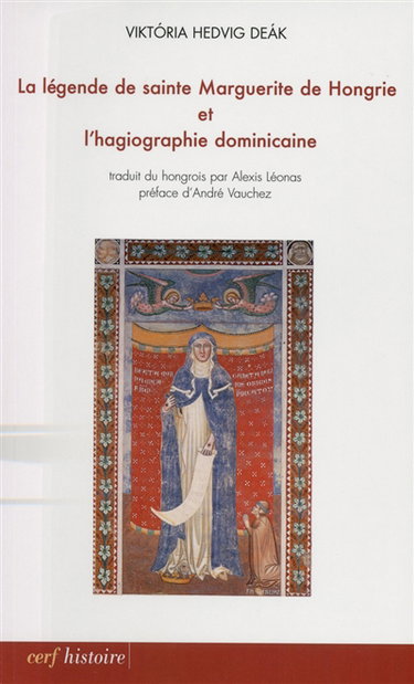 Couverture de La légende de sainte Marguerite de Hongrie et l'hagiographie dominicaine