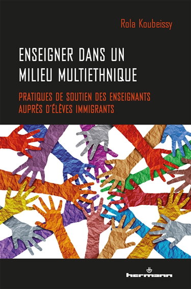 Couverture de Enseigner dans un milieu multiethnique : pratiques de soutien des enseignants auprès d'élèves immigrants
