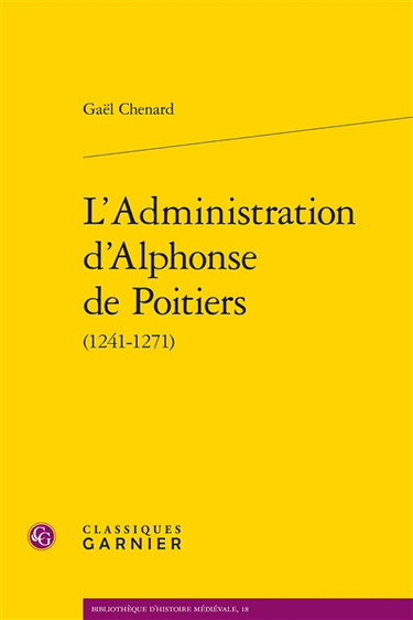 Couverture de L'administration d'Alphonse de Poitiers : 1241-1271