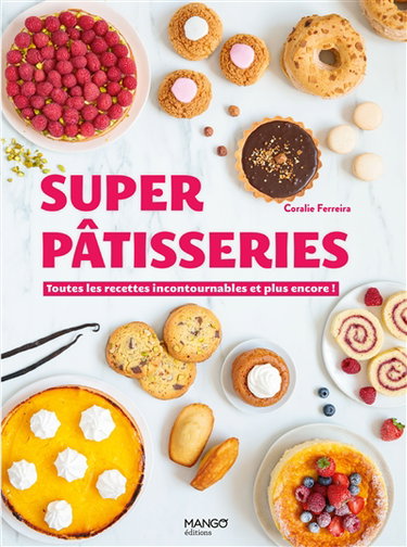 Couverture de Super pâtisseries : toutes les recettes incontournables et plus encore !