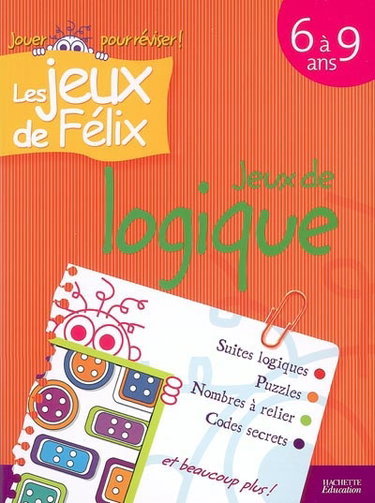 Couverture de Jeux de logique 6 à 9 ans : suites logiques, puzzles, nombres à relier, codes secrets et beaucoup plus !