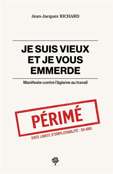 Couverture de Je suis vieux et je vous emmerde : Manifeste contre l'âgisme au travail