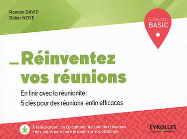 Couverture de Réinventez vos réunions : en finir avec la réunionite : 5 clés pour des réunions enfin efficaces