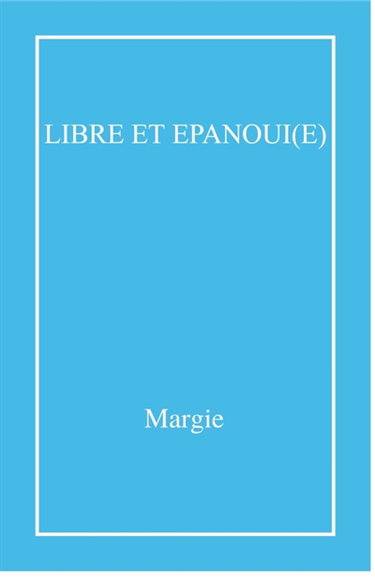 Couverture de Libre et épanoui(e)