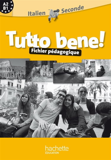 Couverture de Tutto bene ! : italien 2de, A2-B1 : fichier pédagogique
