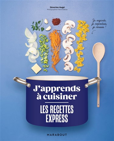 Couverture de Les recettes express : j'apprends à cuisiner : je regarde, je reproduis, je réussis !