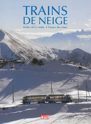 Couverture de Trains de neige : entre terre et ciel et à l'assaut des cimes par Collectif