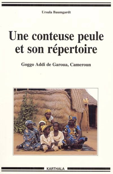 Couverture de Une conteuse peule et son répertoire : Goggo Addi de Garoua, Cameroun : textes et analyses