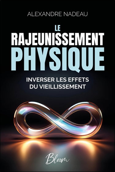 Couverture de Le rajeunissement physique : Inverser les effets du vieillissement