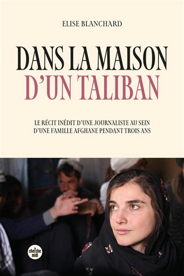 Couverture de Dans la maison d'un taliban : le récit inédit d'une journaliste au sein d'une famille afghane pendant trois ans