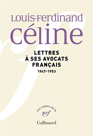 Couverture de Louis-Ferdinand Céline : lettres à ses avocats français, Albert Naud et Jean-Louis Tixier-Vignancour : 1947-1953