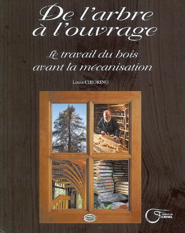 Couverture de De l'arbre à l'ouvrage : le travail du bois avant la mécanisation