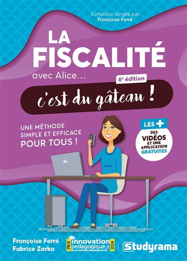 Couverture de La fiscalité avec Alice... c'est du gâteau ! : une méthode simple et efficace pour tous !