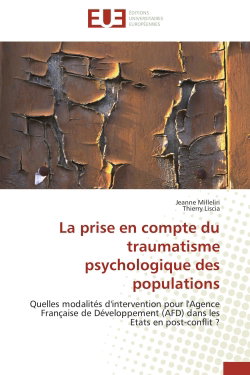 Couverture de La prise en compte du traumatisme psychologique des populations : Quelles modalités d'intervention pour l'Agence Française de Développement (AFD) dans les Etats en po