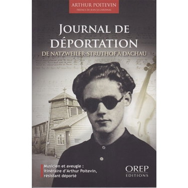 Couverture de Journal de déportation : de Natzweiler-Struthof à Dachau : musicien et aveugle, itinéraire d'Arthur Poitevin, résistant déporté