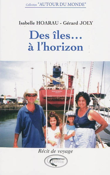 Couverture de Des îles... à l'horizon : le voyage en voilier d'une famille créole