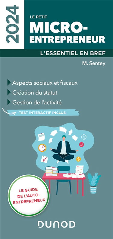 Couverture de Le petit micro-entrepreneur 2024 : l'essentiel en bref