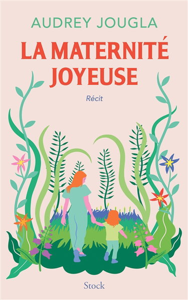 Couverture de La maternité joyeuse : récit