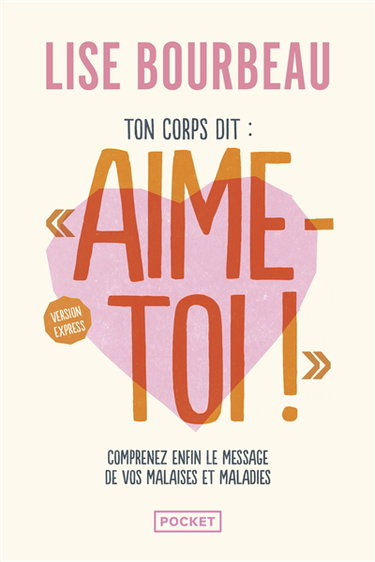 Couverture de Ton corps dit Aime-toi ! : comprenez enfin le message de vos malaises et maladies