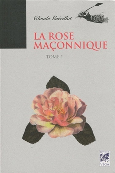 Couverture de La rose maçonnique. Vol. 1