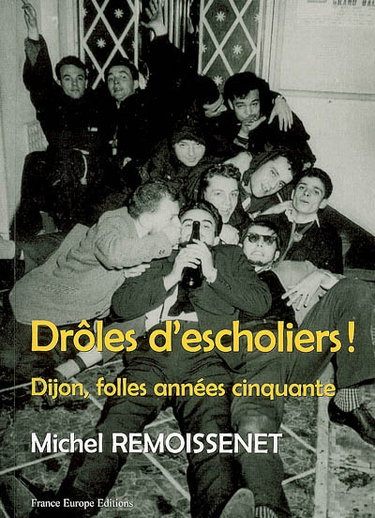 Couverture de Drôles d'escholiers ! : Dijon, folles années cinquante