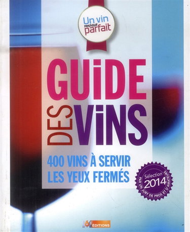 Couverture de Un vin presque parfait : guide des vins : sélection 2014 par A préciser