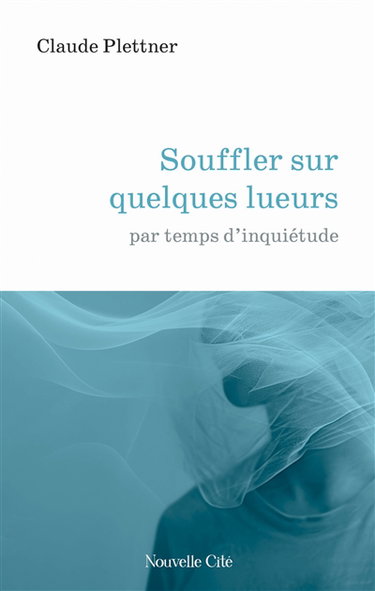 Couverture de Souffler sur quelques lueurs par temps d'inquiétude