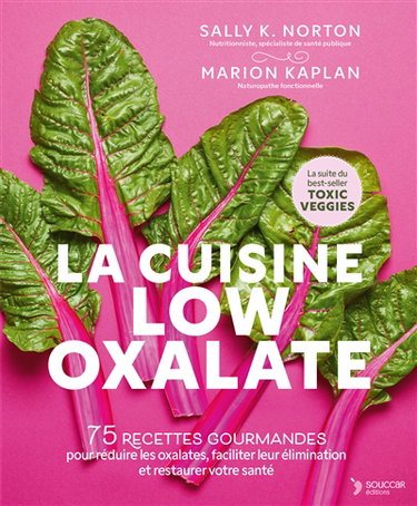 Couverture de La cuisine low oxalate : 75 recettes gourmandes pour réduire les oxalates, faciliter leur élimination et restaurer votre santé