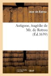 Couverture de Antigone , tragédie de Mr. de Rotrou (Ed.1639)
