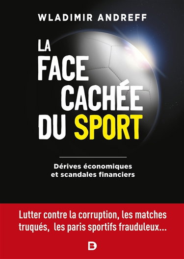 Couverture de La face cachée du sport : dérives économiques et scandales financiers