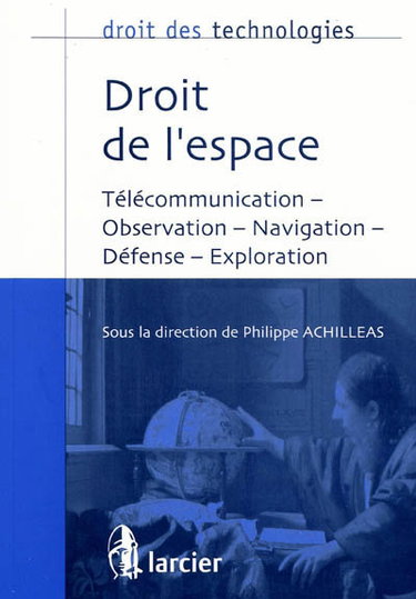 Couverture de Droit de l'espace : télécommunication, observation, navigation, défense, exploration