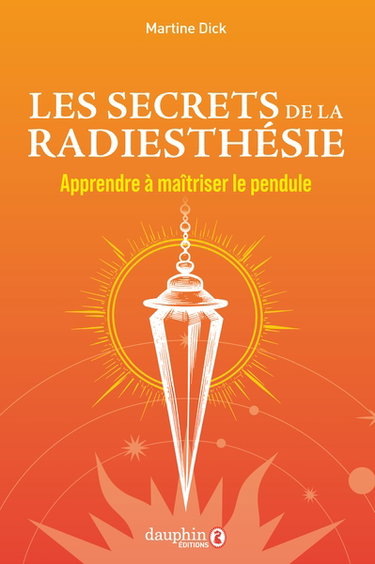 Couverture de Les secrets de la radiesthésie : apprendre à maîtriser le pendule