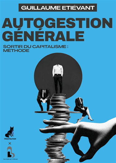 Couverture de Autogestion générale : sortir du capitalisme : méthode
