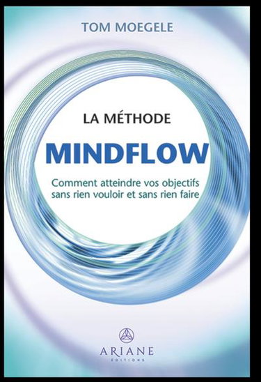 Couverture de La méthode Mindflow : Comment atteindre vos objectifs sans rien vouloir et sans rien faire