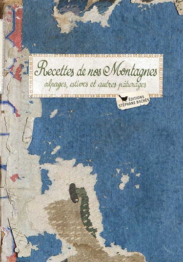 Couverture de Recettes de nos montagnes : alpages, estives et autres pâturages