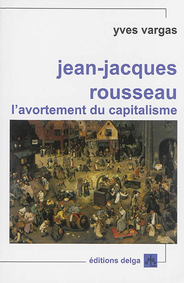 Couverture de Jean-Jacques Rousseau : l'avortement du capitalisme