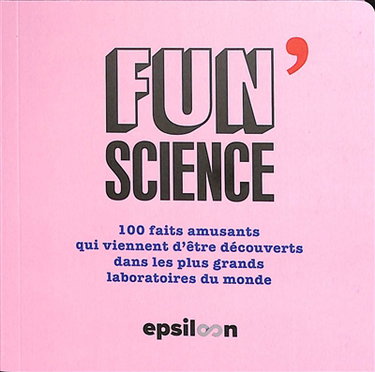 Couverture de Fun science : 100 faits amusants qui viennent d'être découverts dans les plus grands laboratoires du monde. Vol. 2