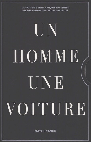 Couverture de Un homme, une voiture : des voitures emblématiques racontées par les hommes qui les ont conduites