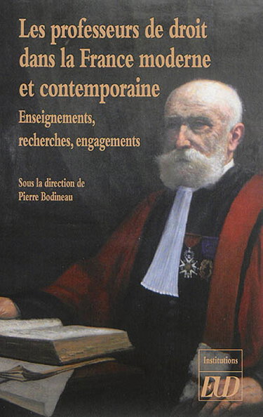 Couverture de Les professeurs de droit dans la France moderne et contemporaine : enseignements, recherches, engagements