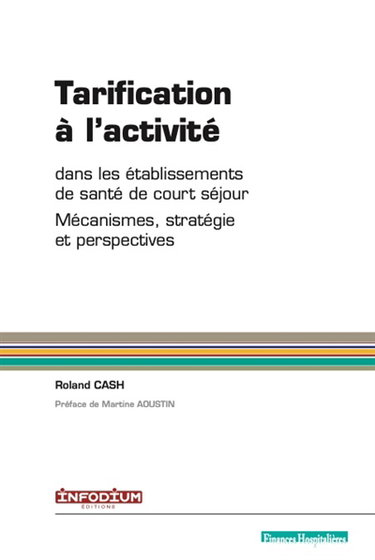 Couverture de Tarification à l'activité dans les établissements de santé de court séjour : mécanismes, stratégie et perspectives