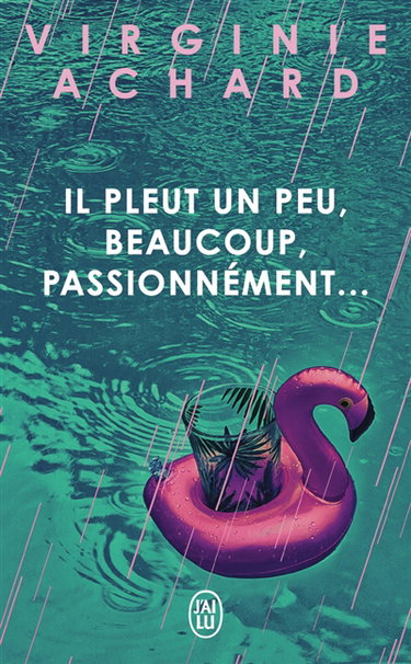 Couverture de Il pleut un peu, beaucoup, passionnément...