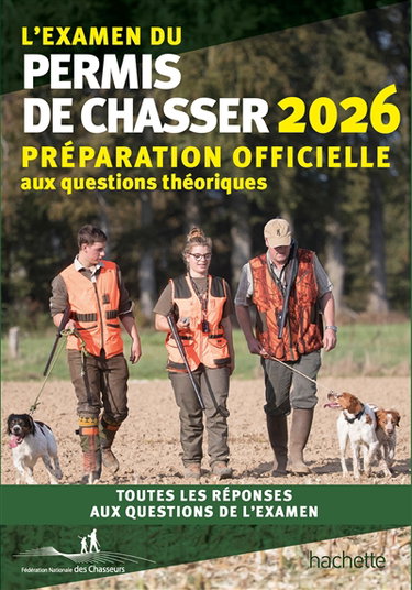 Couverture de L'examen du permis de chasser 2026 : avec les Fédérations départementales des chasseurs : préparation officielle aux questions théoriques, toutes les réponses aux questions de l'examen