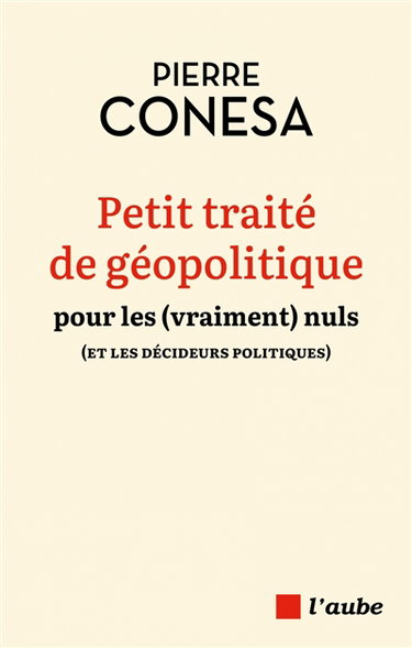 Couverture de Petit traité de géopolitique pour les (vraiment) nuls : et les décideurs politiques