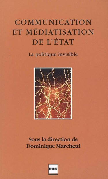 Couverture de Communication et médiatisation de l'Etat : la politique invisible