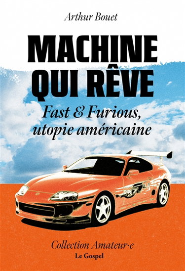Couverture de Machine qui rêve : Fast & furious, utopie américaine